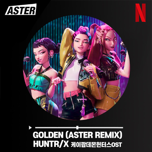 HUNTR/X-"GOLDEN"(ASTER REMIX)