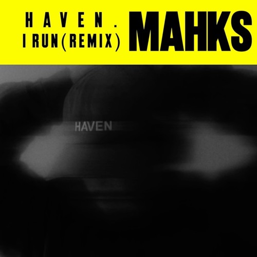 HAVEN. - I Run (DJ Mahks remix) FREE DOWNLOAD