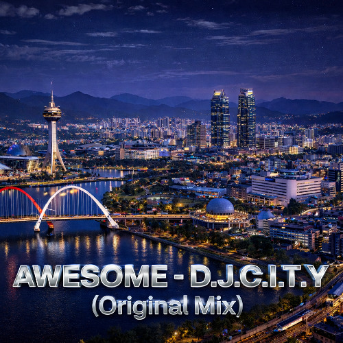 AWESOME - D.J.C.I.T.Y (Original Mix)