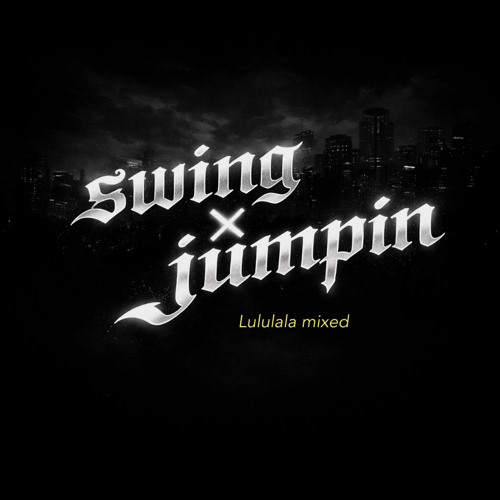 Lululala0 - Swing(Franken) X Jumpin ' Jumpin(ATMOX)