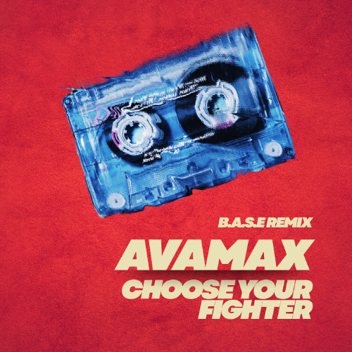 Ava Max - Choose Your Fighter (B.A.S.E REMIX)