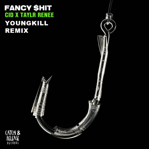 CID & Taylr Renee - Fancy $hit (YOUNGKILL-Remix)