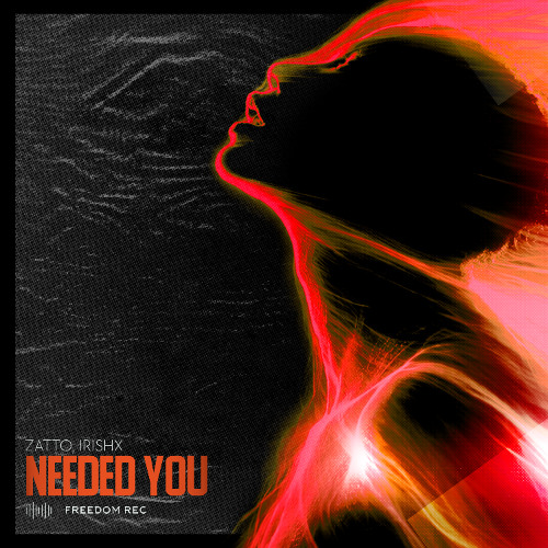 Zatto, IRISHX - Needed You (Original Mix) Freedom Rec