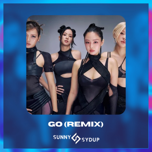 BLACKPINK - GO (Sunny Sydup Remix) [Hardstyle]