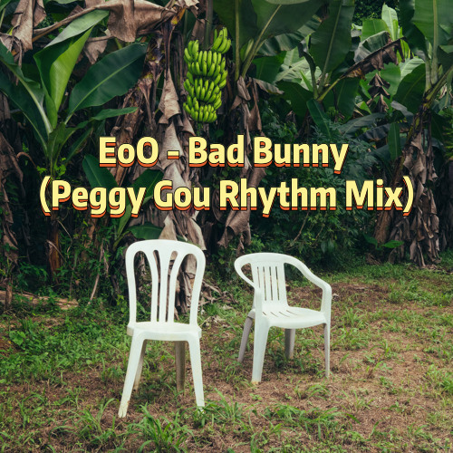 EoO - Bad Bunny (Peggy Gou Rhythm Mix )