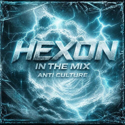 HΞXON In The Mix - ANTI Culture
