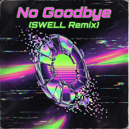 No Goodbye (SWELL Remix)