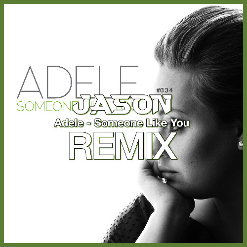 Adele - Someone Like You (JASON Remix) *Free Download
