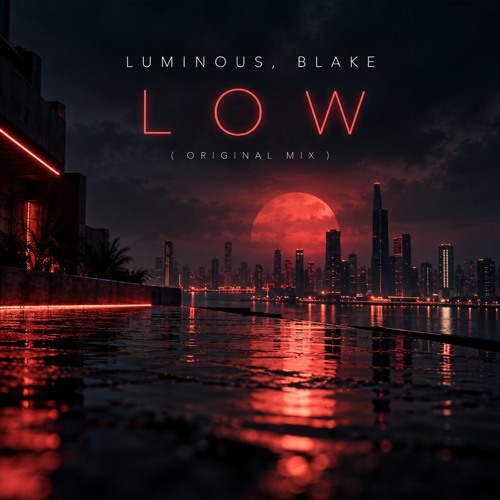 Luminous, Blake - Low (Original Mix)